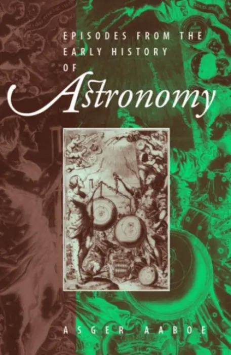 Episodes From the Early History of Astronomy - Aaboe, Asger