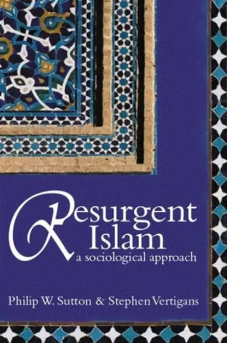 Resurgent Islam - Sutton, Philip W. (Robert Gordon University, Aberdeen) a Vertigans, Stephen (Robert Gordon University, Aberdeen)