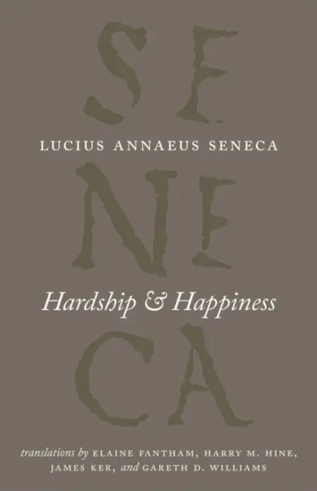 Hardship and Happiness - Lucius Annaeus Seneca