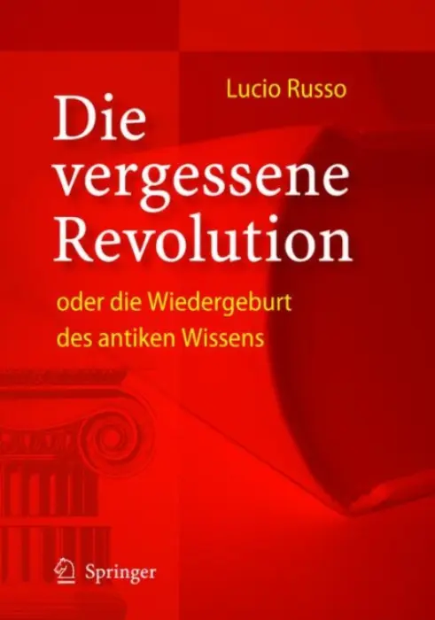 Die vergessene Revolution oder die Wiedergeburt des antiken Wissens - Russo, Lucio