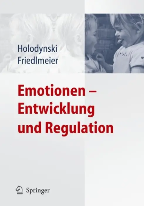 Emotionen - Entwicklung und Regulation - Holodynski, Manfred