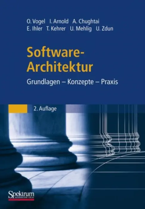 Software-Architektur - Vogel, Oliver a Arnold, Ingo a Chughtai, Arif a Ihler, Edmund a Kehrer, Timo a Mehlig, Uwe a Zdun, Uwe