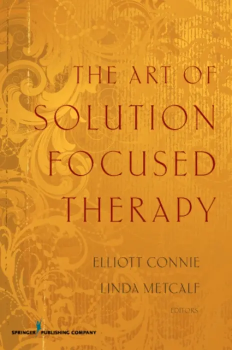 Art of Solution Focused Therapy - Connie, Elliott a Metcalf, Linda