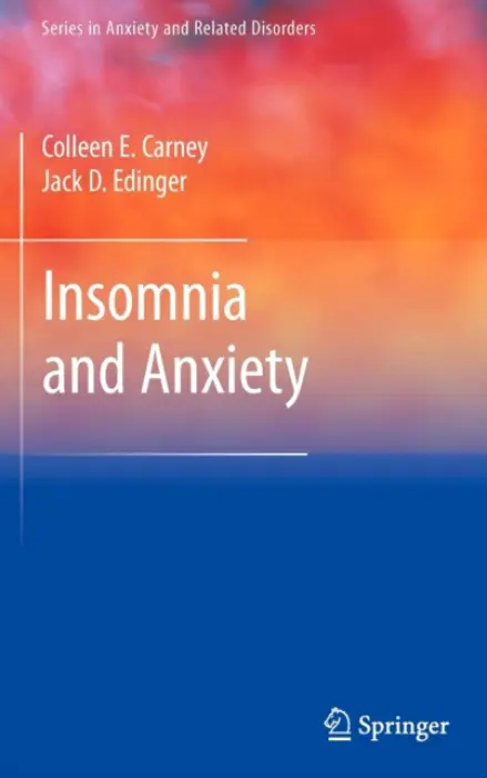 Insomnia and Anxiety - Carney, Colleen E. a Edinger, Jack D.