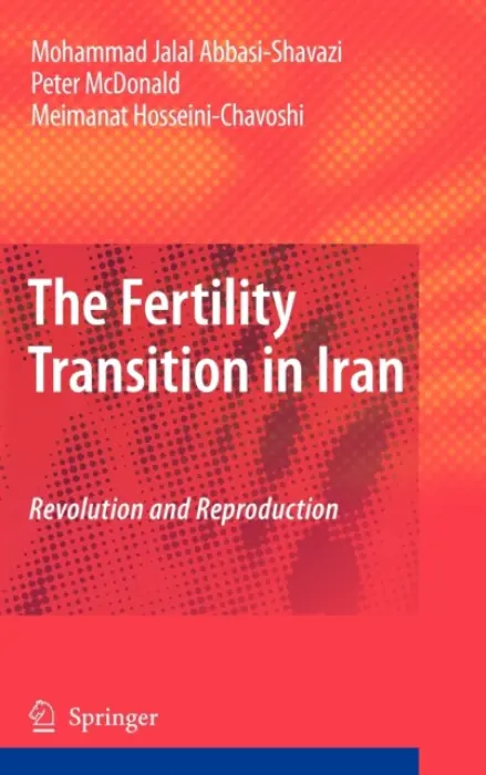 Fertility Transition in Iran - Abbasi-Shavazi, Mohammad Jalal a McDonald, Peter a Hosseini-Chavoshi, Meimanat