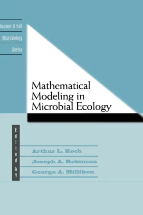 Mathematical Modeling in Microbial Ecology - Koch, A.L. a Robinson, Joseph A. a Milliken, George A.