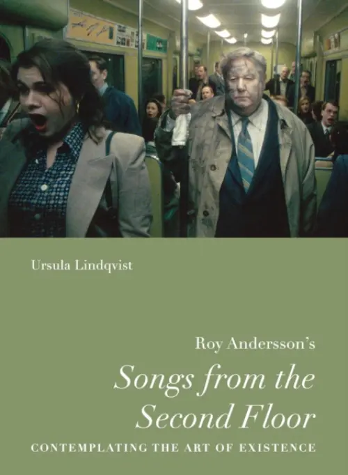 Roy Andersson's "Songs from the Second Floor" - Lindqvist, Ursula (Assistant Professor of Scandinavian Studies, Gustavus Adolphus College)