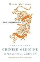 Traditional Chinese Medicine Approaches to Cancer - McGrath, Henry