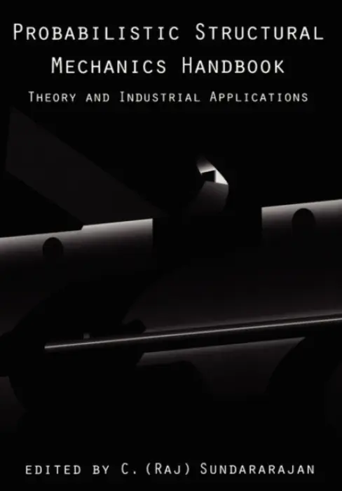 Probabilistic Structural Mechanics Handbook - Sundararajan, C.R.