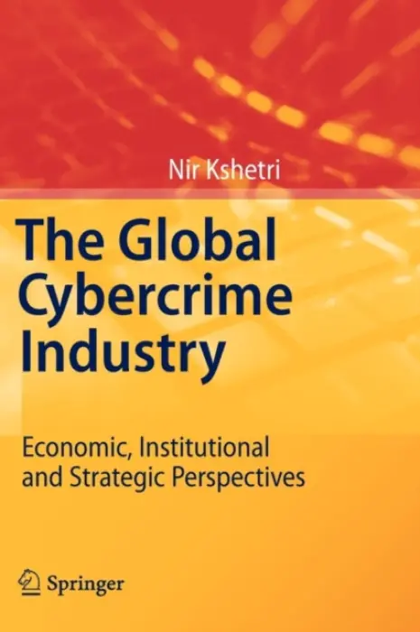 Global Cybercrime Industry - Kshetri, Nir