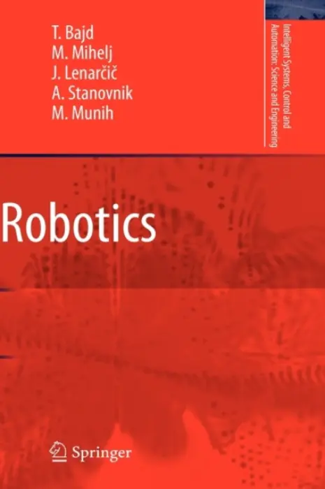 Robotics - Bajd, Tadej a Mihelj, Matjaz a Lenarcic, Jadran a Stanovnik, Ales a Munih, Marko