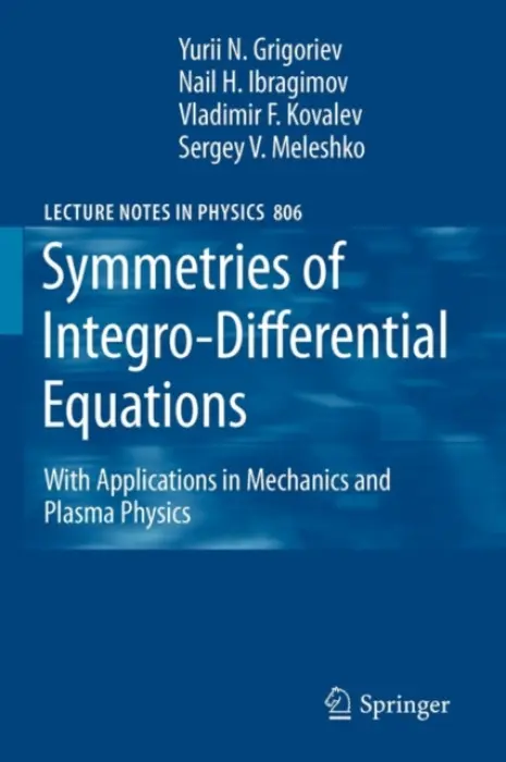 Symmetries of Integro-Differential Equations - Meleshko, Sergey V. a Grigoriev, Yurii N. a Ibragimov, N. Kh. a Kovalev, Vladimir F.