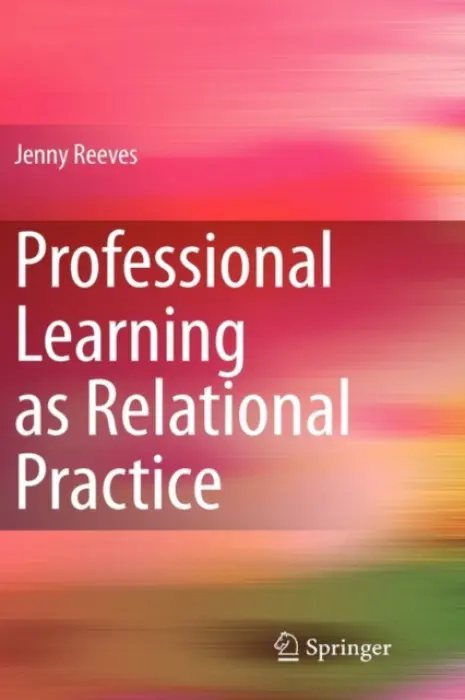 Professional Learning as Relational Practice - Reeves, Jenny