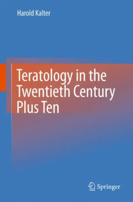 Teratology in the Twentieth Century Plus Ten - Kalter, Harold