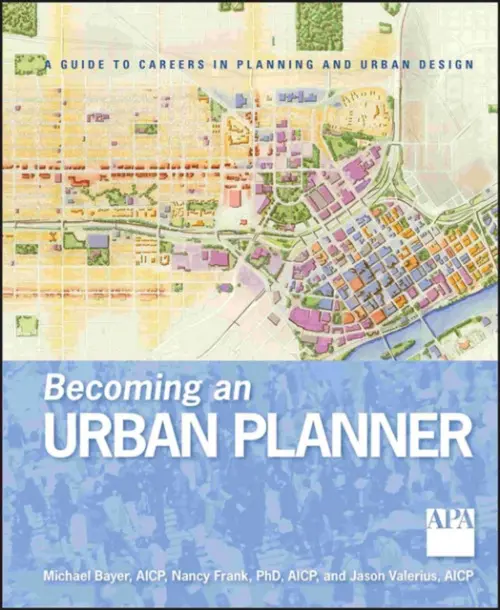 Becoming an Urban Planner - Bayer, Michael a Frank, Nancy a Valerius, Jason