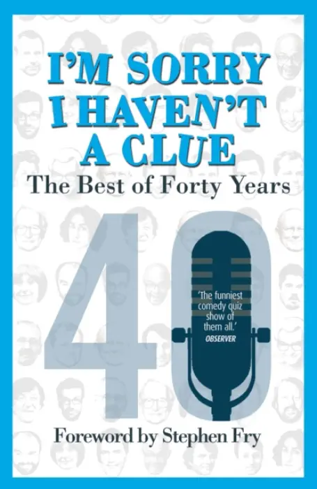 I'm Sorry I Haven't a Clue: The Best of Forty Years - Cryer, Barry a Garden, Graeme a Brooke-Taylor, Tim a Dee, Jack