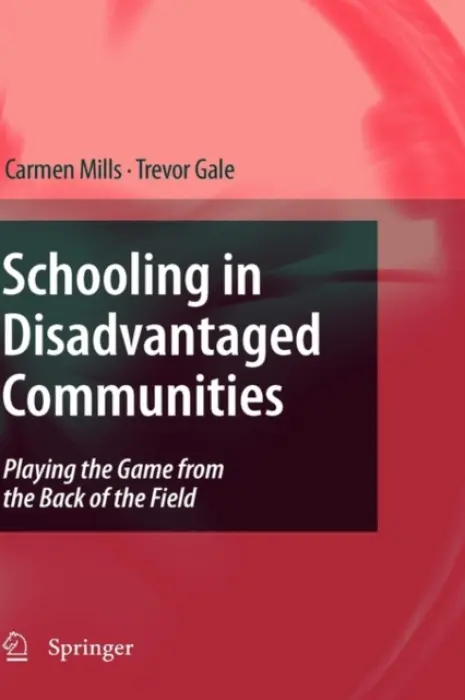 Schooling in Disadvantaged Communities - Mills, Carmen a Gale, Trevor