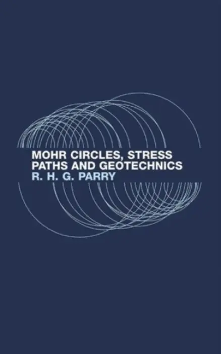 Mohr Circles, Stress Paths and Geotechnics - Parry, Richard H.G.