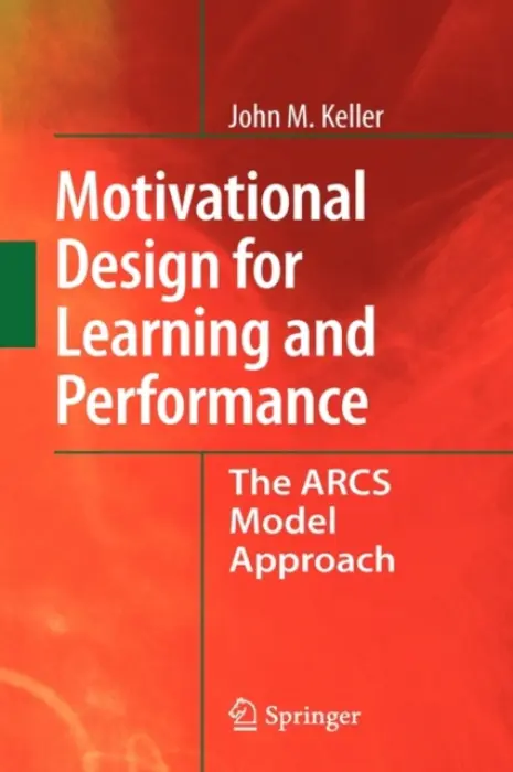 Motivational Design for Learning and Performance - Keller, John M.