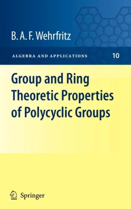 Group and Ring Theoretic Properties of Polycyclic Groups - Wehrfritz, B.A.F.