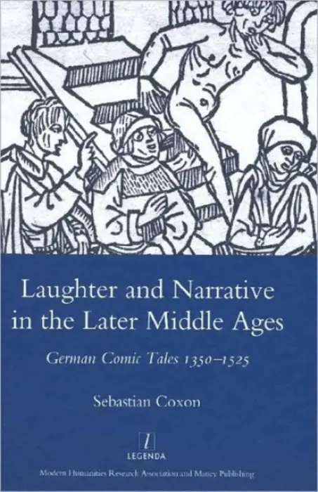 Laughter and Narrative in the Later Middle Ages - Coxon, Sebastian