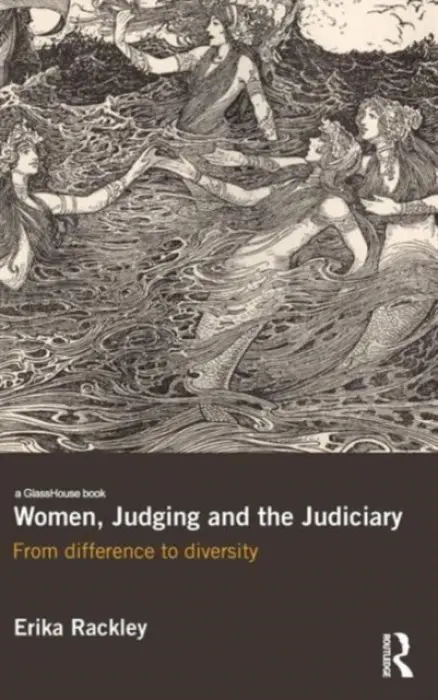 Women, Judging and the Judiciary - Rackley, Erika (University of Birmingham, UK)