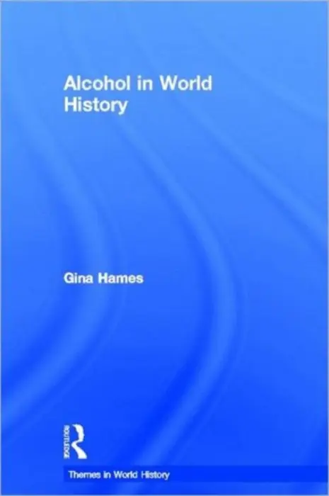 Alcohol in World History - Hames, Gina (Pacific Lutheran University, USA)