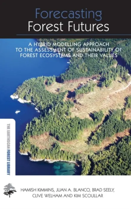 Forecasting Forest Futures - Kimmins, Hamish a Blanco, Juan A.