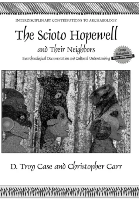 Scioto Hopewell and Their Neighbors - Case, Daniel Troy a Carr, Christopher