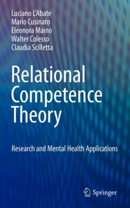 Relational Competence Theory - L'Abate, Luciano a Cusinato, Mario a Maino, Eleonora a Colesso, Walter a Scilletta, Claudia