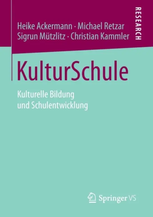 KulturSchule - Ackermann, Heike a Retzar, Michael a Mutzlitz, Sigrun a Kammler, Christian