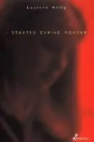 I Started Crying Monday - Kelly Laurene