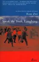 Speak the Truth, Laughing - Zwi Rose