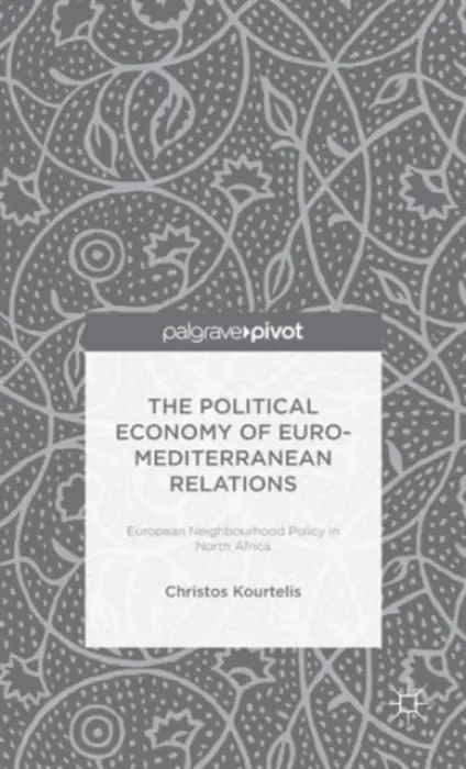 Political Economy of Euro-Mediterranean Relations - Kourtelis, Christos