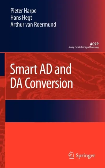 Smart AD and DA Conversion - Harpe, Pieter a Hegt, Hans a van Roermund, Arthur H.M.