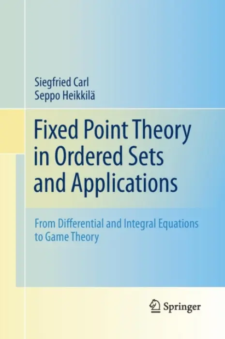 Fixed Point Theory in Ordered Sets and Applications - Carl, Siegfried a Heikkila, Seppo