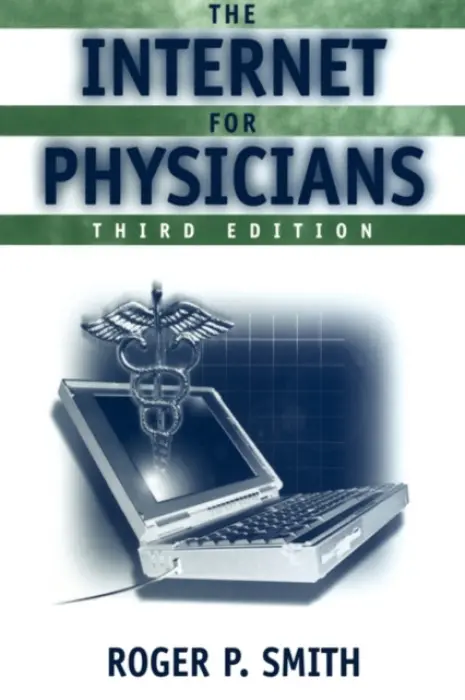Internet for Physicians - Smith, Roger P.