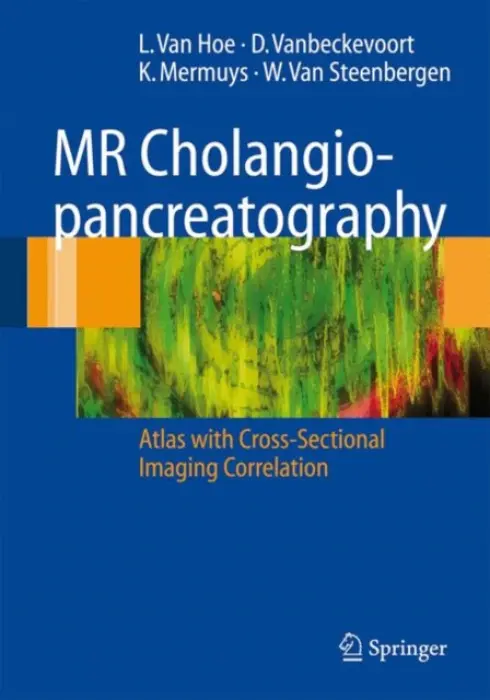 MR Cholangiopancreatography - van Hoe, L. a Vanbeckevoort, Dirk a Mermuys, Koen a Steenbergen, Werner van