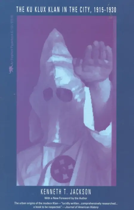 Ku Klux Klan in the City, 1915-1930 - Jackson, Kenneth T.