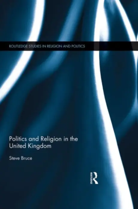 Politics and Religion in the United Kingdom - Bruce, Steve