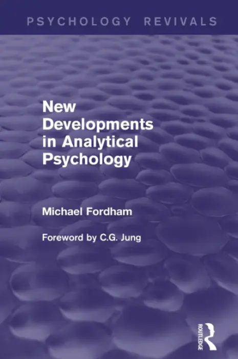 New Developments in Analytical Psychology (Psychology Revivals) - Fordham, Michael