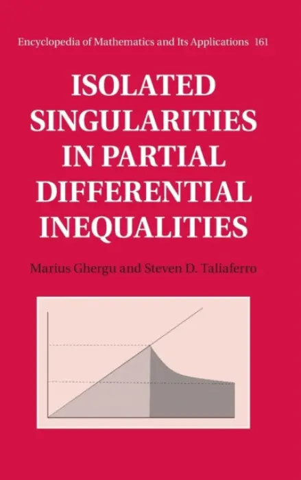 Isolated Singularities in Partial Differential Inequalities - Ghergu, Marius (University College Dublin) a Taliaferro, Steven D. (Texas A  a  M University)