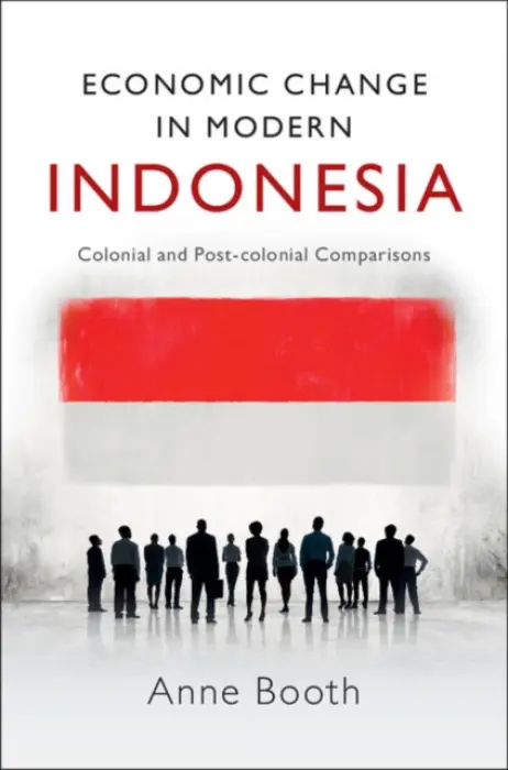 Economic Change in Modern Indonesia - Booth, Anne (School of Oriental and African Studies, University of London)