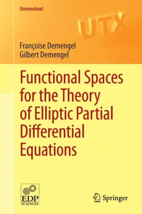 Functional Spaces for the Theory of Elliptic Partial Differential Equations - Demengel, Francoise a Demengel, Gilbert