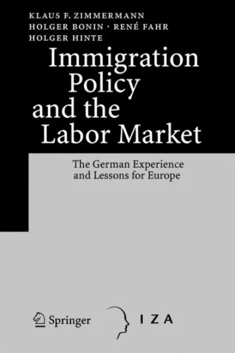 Immigration Policy and the Labor Market - Zimmermann, Klaus F. a Bonin, Holger a Fahr, Rene a Hinte, Holger