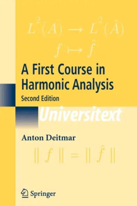 First Course in Harmonic Analysis - Deitmar, Anton