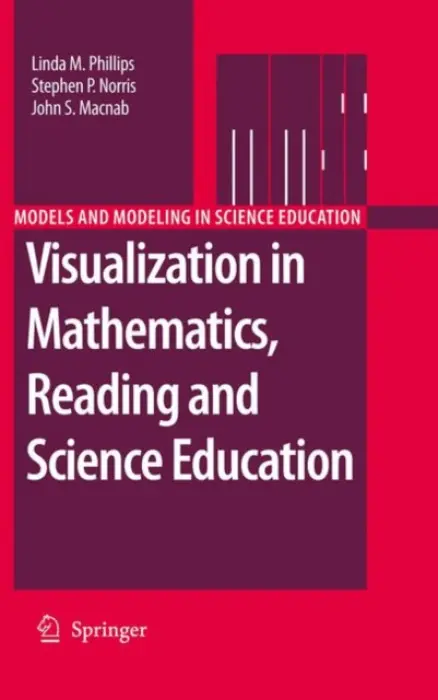 Visualization in Mathematics, Reading and Science Education - Phillips, Linda M. a Norris, Stephen P. a Macnab, John S.