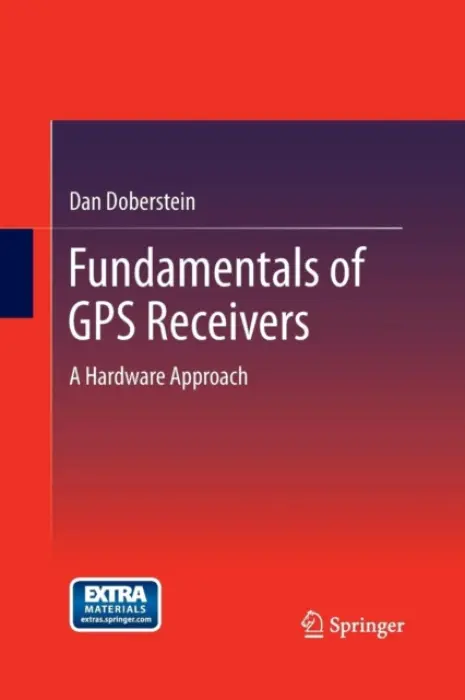Fundamentals of GPS Receivers - Doberstein, Dan