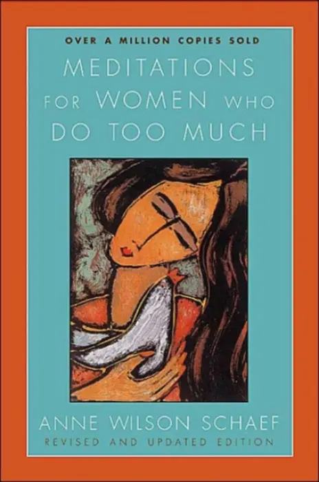 Meditations for Women Who Do Too Much - Revised edition - Anne Wilson Schaef
