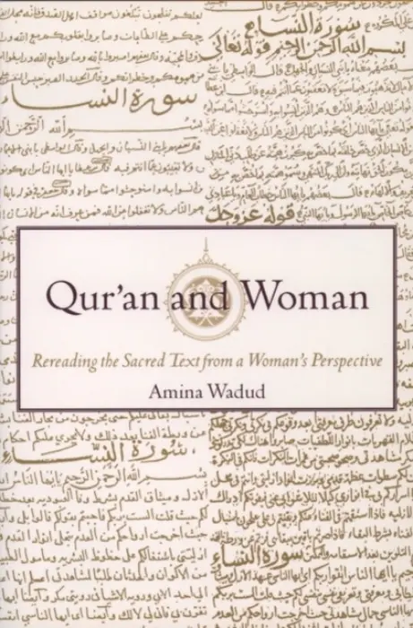 Qur'an and Woman - Wadud, Amina (Islamic Studies Professor, Department of Philosophy and Religious Studies, Islamic Studies Professor, Department of Philosophy and Religious Studies, Virginia Commonwealth University)